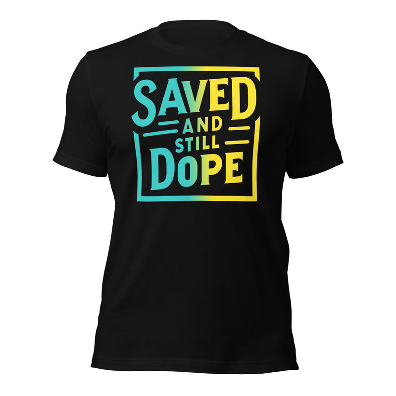 Saved & Still Dope T-shirt